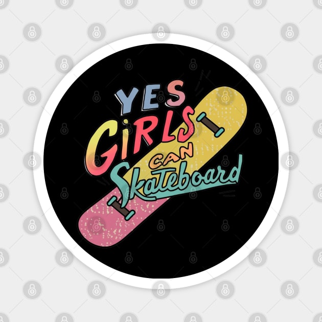 Yes Girls Can Skateboard Magnet by Dylante